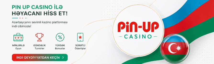 PinUp Casino Azərbaycanda qeydiyyat, mobil tətbiq, yüksək bonuslar və sürətli ödəniş üsulları