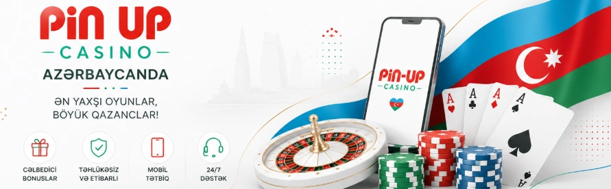 Pin Up Casino Azərbaycan ilə mobil kazino, bonuslar, təhlükəsiz ödənişlər və onlayn oyunlar